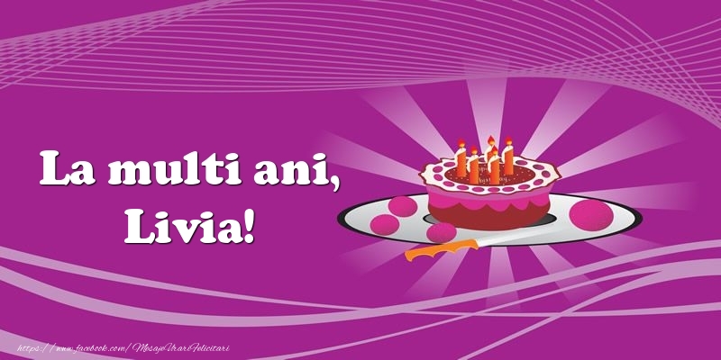 Felicitari de zi de nastere - La multi ani, Livia! Tort