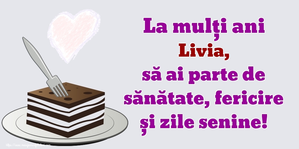 Felicitari de zi de nastere - Flori | La mulți ani Livia, să ai parte de sănătate, fericire și zile senine!