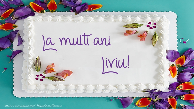 Felicitari de zi de nastere -  Tort La multi ani Liviu!