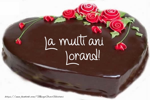 Felicitari de zi de nastere -  Tort La multi ani Lorand!