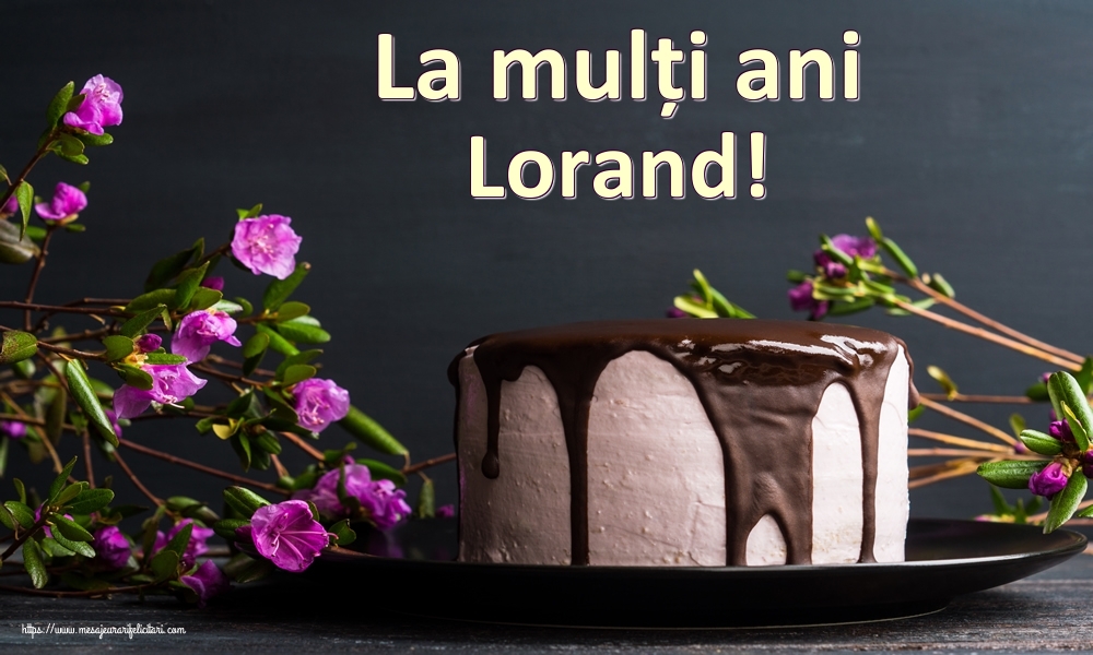 Felicitari de zi de nastere - La mulți ani Lorand!