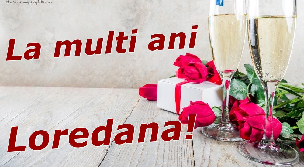 Felicitari de zi de nastere - Sampanie & Trandafiri | La multi ani Loredana!