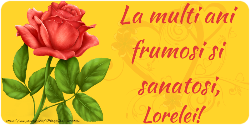 Felicitari de zi de nastere - Flori | La multi ani fericiti si sanatosi, Lorelei
