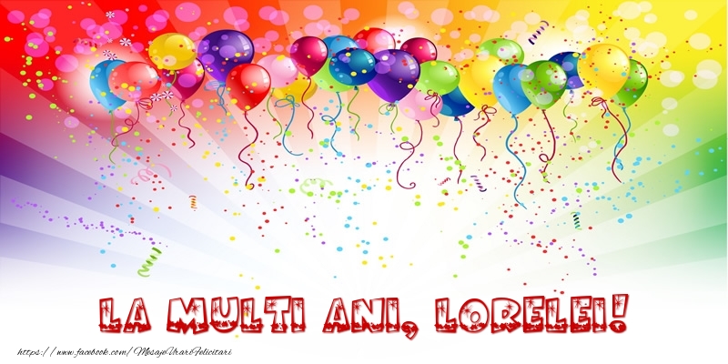 Felicitari de zi de nastere - Baloane & Confetti | La multi ani, Lorelei!