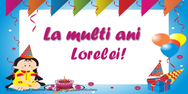 Felicitari de zi de nastere - Copii | La multi ani Lorelei!