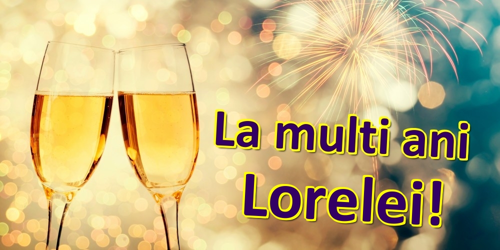 Felicitari de zi de nastere - Sampanie | La multi ani Lorelei!