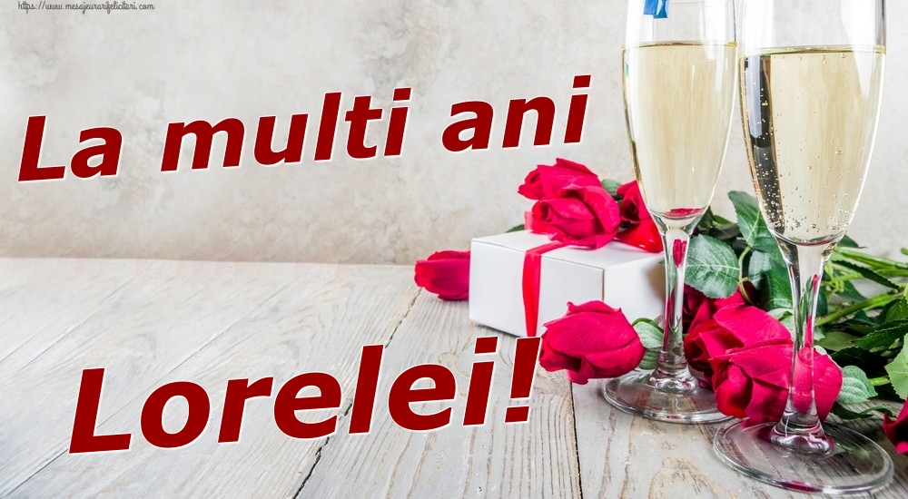 Felicitari de zi de nastere - Sampanie & Trandafiri | La multi ani Lorelei!