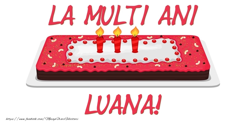 Felicitari de zi de nastere -  Tort La multi ani Luana!