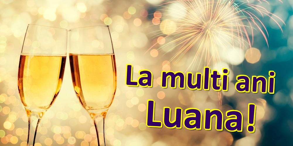 Felicitari de zi de nastere - Sampanie | La multi ani Luana!