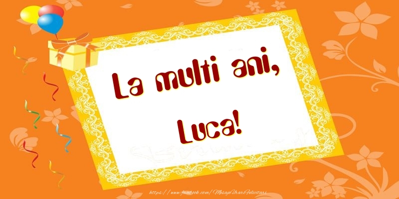 Felicitari de zi de nastere - Baloane & Cadou | La multi ani, Luca!