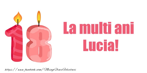 Felicitari de zi de nastere -  La multi ani Lucia! 18 ani