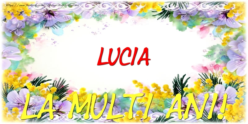 Felicitari de zi de nastere - Flori | Lucia La multi ani!