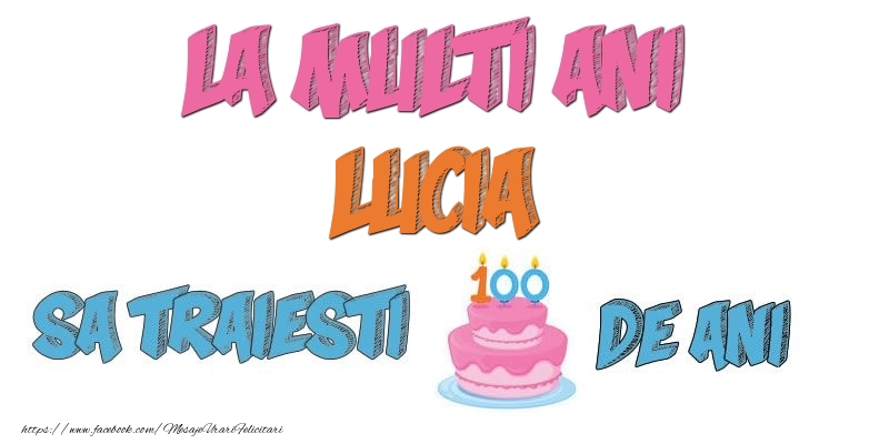 Felicitari de zi de nastere - La multi ani, Lucia! Sa traiesti 100 de ani!