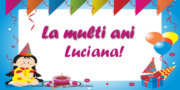 Felicitari de zi de nastere - Copii | La multi ani Luciana!