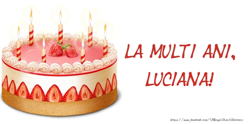  Felicitari de zi de nastere -  La multi ani, Luciana! Tort