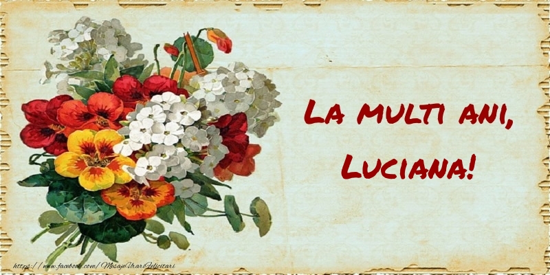 Felicitari de zi de nastere - Buchete De Flori & Flori | La multi ani, Luciana!
