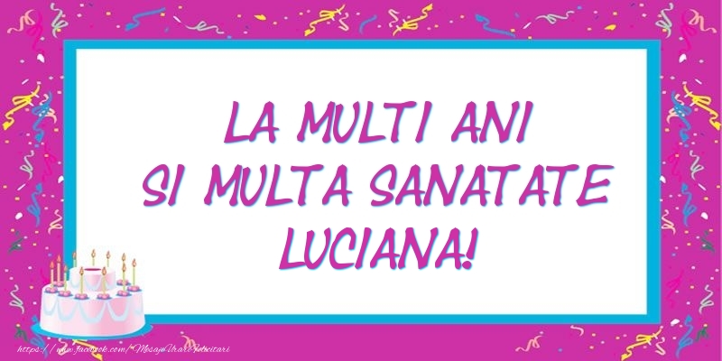 Felicitari de zi de nastere - Tort | La multi ani si multa sanatate Luciana!