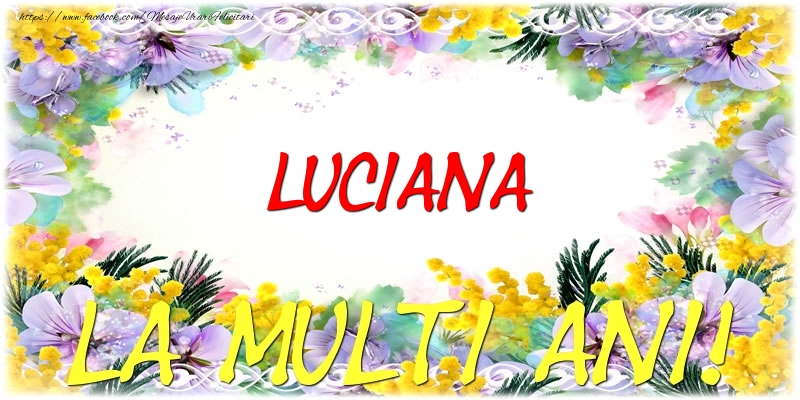 Felicitari de zi de nastere - Flori | Luciana La multi ani!