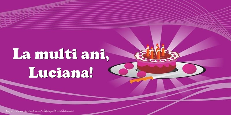 Felicitari de zi de nastere -  La multi ani, Luciana! Tort