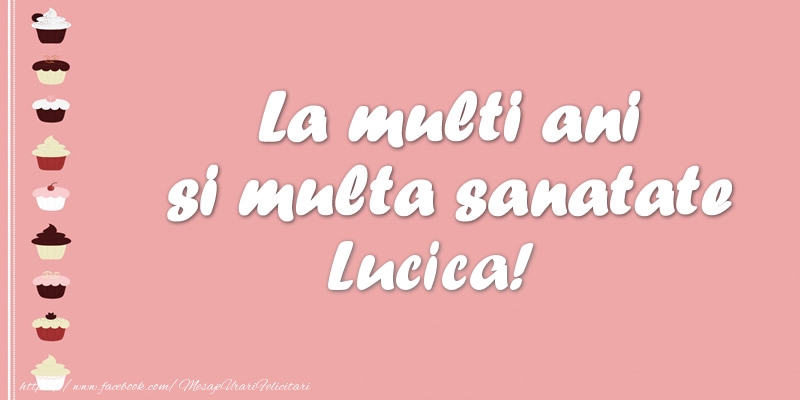 Felicitari de zi de nastere - La multi ani si multa sanatate Lucica!