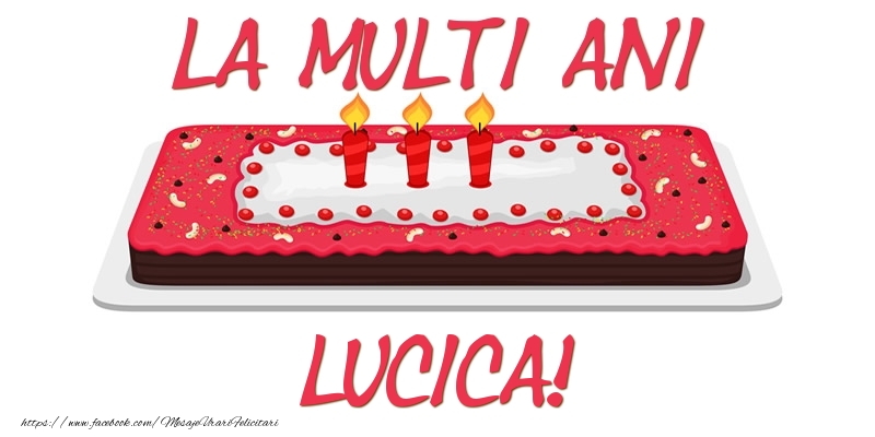 Felicitari de zi de nastere -  Tort La multi ani Lucica!