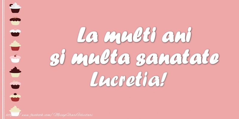 Felicitari de zi de nastere - Tort | La multi ani si multa sanatate Lucretia!