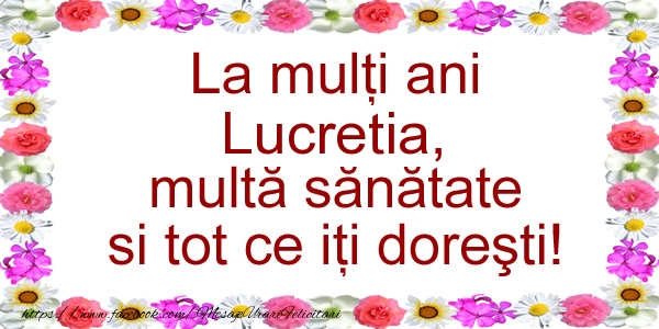 Felicitari de zi de nastere - La multi ani Lucretia, multa sanatate si tot ce iti doresti!