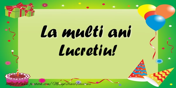 Felicitari de zi de nastere - Baloane & Confetti | La multi ani Lucretiu!