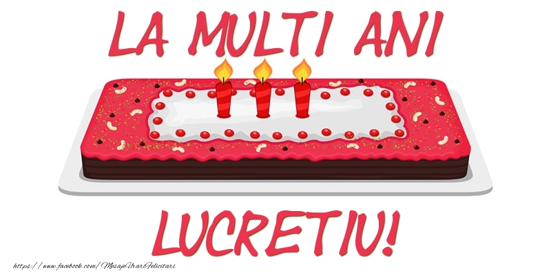 Felicitari de zi de nastere -  Tort La multi ani Lucretiu!