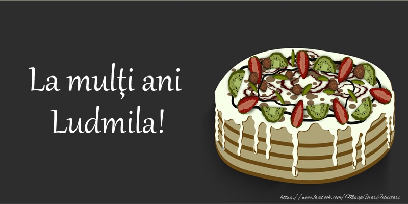Felicitari de zi de nastere - La mulţi ani, Ludmila!