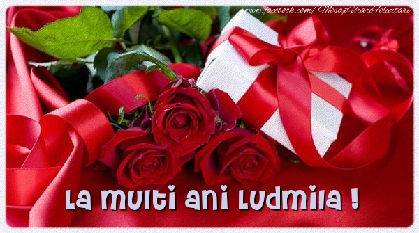 Felicitari de zi de nastere - Cadou & Trandafiri | La multi ani Ludmila !