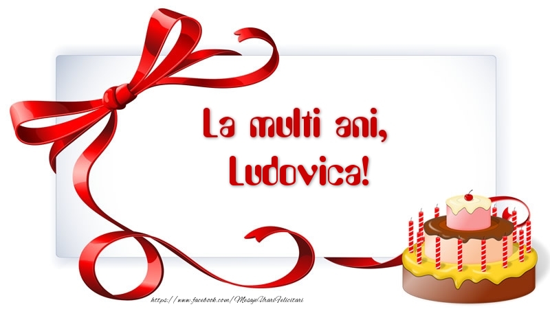 Felicitari de zi de nastere - Tort | La multi ani, Ludovica!