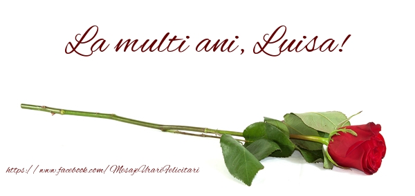 Felicitari de zi de nastere - Flori & Trandafiri | La multi ani, Luisa!