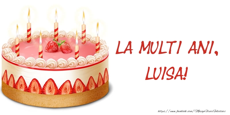Felicitari de zi de nastere -  La multi ani, Luisa! Tort