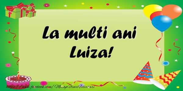 Felicitari de zi de nastere - Baloane & Confetti | La multi ani Luiza!