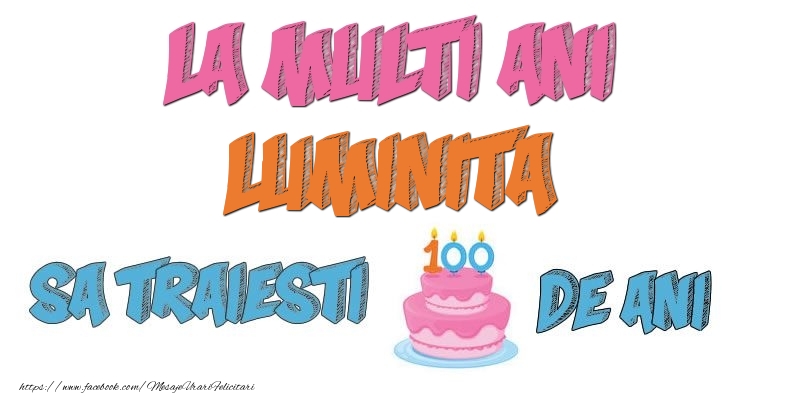 Felicitari de zi de nastere - Tort | La multi ani, Luminita! Sa traiesti 100 de ani!