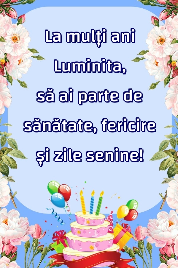 Felicitari de zi de nastere - La mulți ani Luminita, să ai parte de sănătate, fericire și zile senine!