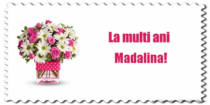 Felicitari de zi de nastere - La multi ani Madalina!