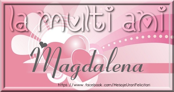 Felicitari de zi de nastere - ❤️❤️❤️ Inimioare | La multi ani Magdalena