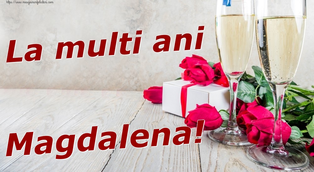 Felicitari de zi de nastere - Sampanie & Trandafiri | La multi ani Magdalena!
