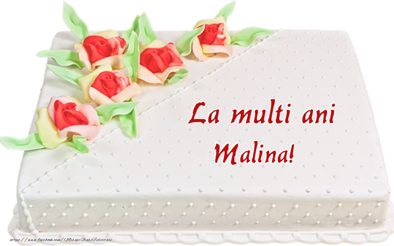 Felicitari de zi de nastere -  La multi ani Malina! - Tort