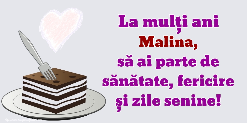 Felicitari de zi de nastere - La mulți ani Malina, să ai parte de sănătate, fericire și zile senine!