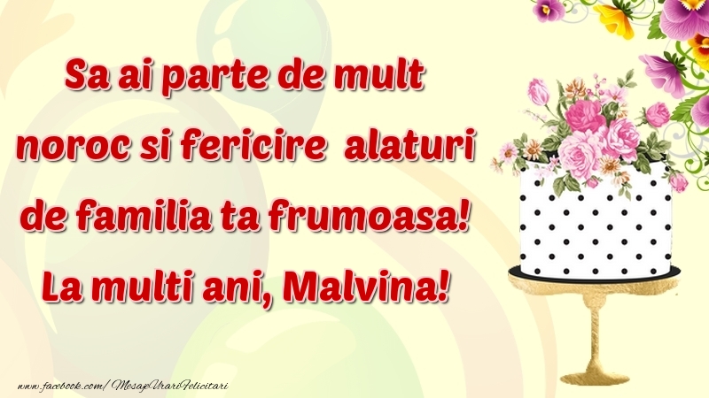 Felicitari de zi de nastere - Flori & Tort | Sa ai parte de mult noroc si fericire  alaturi de familia ta frumoasa! Malvina