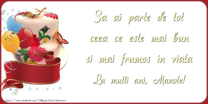 Felicitari de zi de nastere - Baloane & Tort | Sa ai parte de tot ceea ce este mai bun si mai frumos in viata Manole