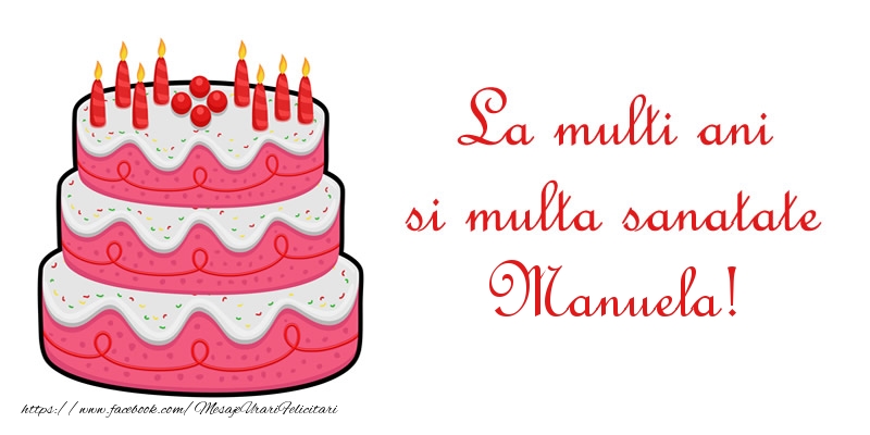 Felicitari de zi de nastere - Tort | La multi ani si multa sanatate Manuela!