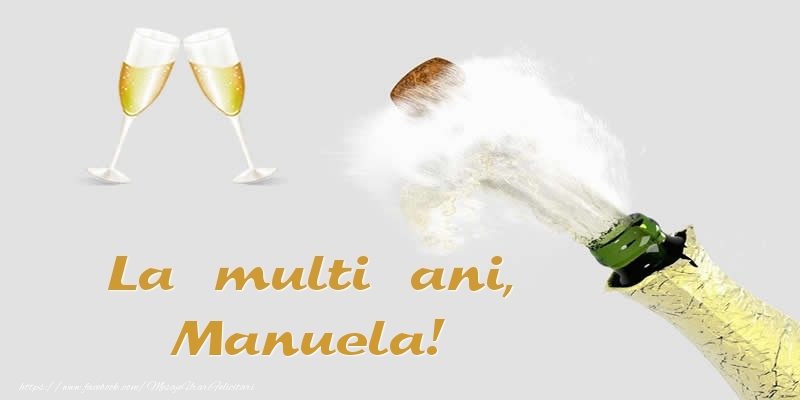Felicitari de zi de nastere - Sampanie | La multi ani, Manuela!