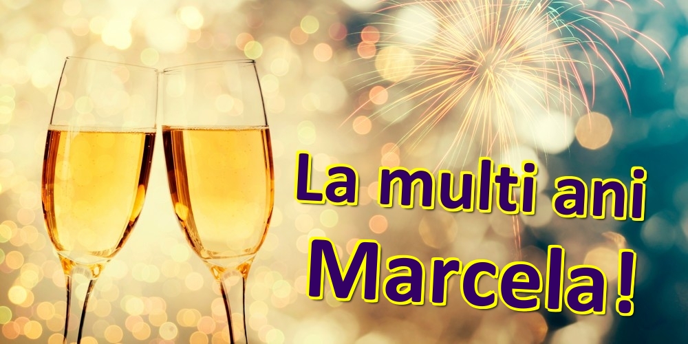Felicitari de zi de nastere - Sampanie | La multi ani Marcela!