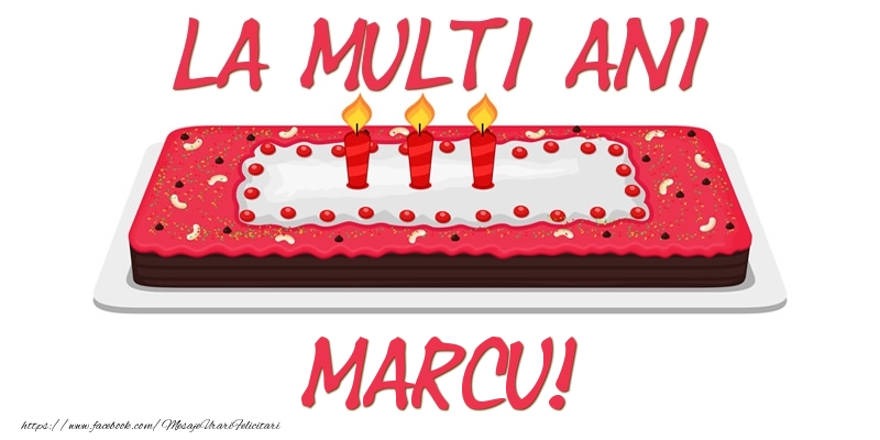 Felicitari de zi de nastere -  Tort La multi ani Marcu!
