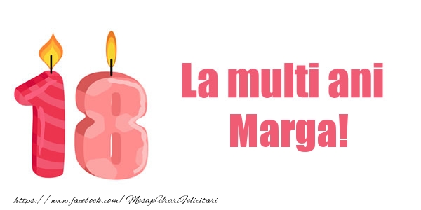 Felicitari de zi de nastere -  La multi ani Marga! 18 ani