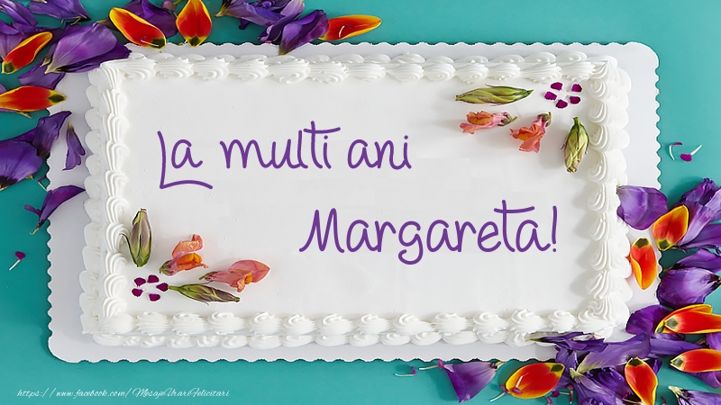 Felicitari de zi de nastere -  Tort La multi ani Margareta!